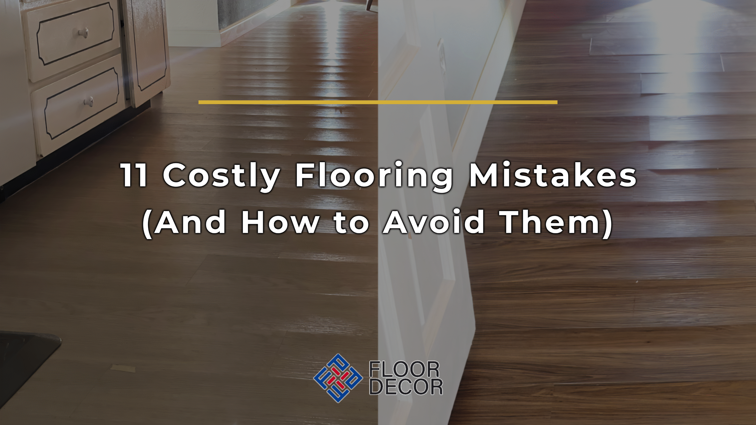 11 Costly Flooring Mistakes (And How to Avoid Them)