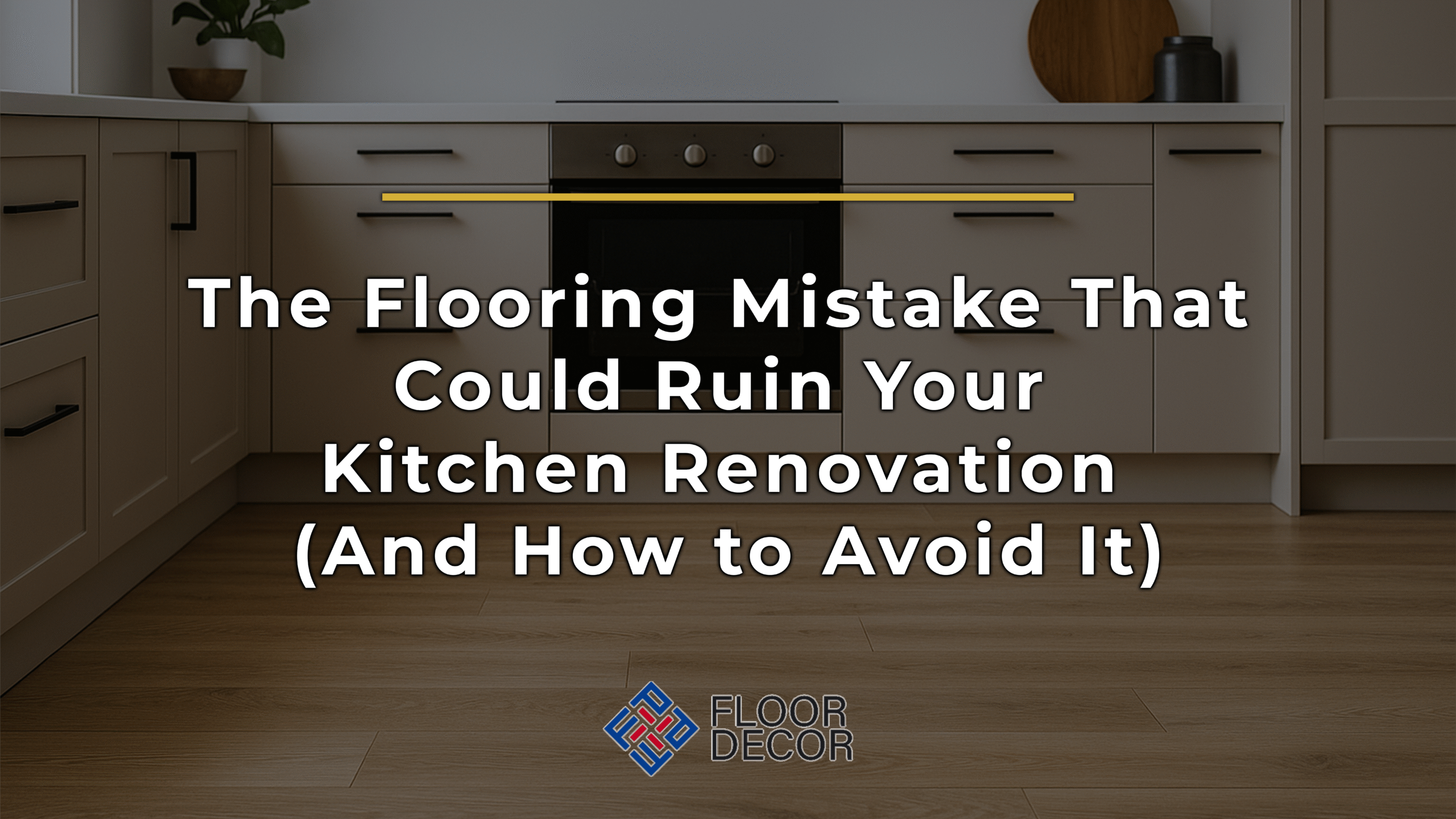 The Flooring Mistake That Could Ruin Your Kitchen Renovation (And How to Avoid It)